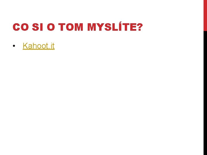 CO SI O TOM MYSLÍTE? • Kahoot. it 