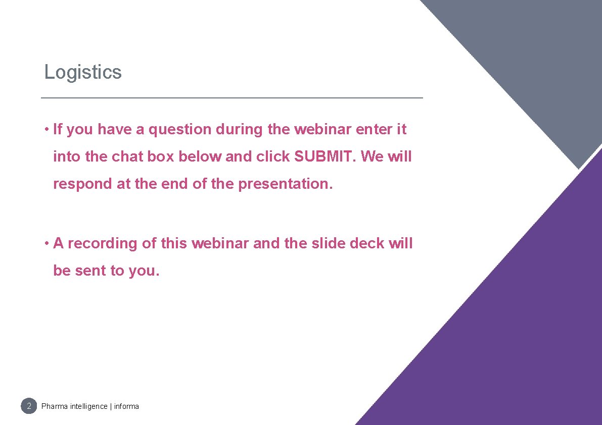 Logistics • If you have a question during the webinar enter it into the