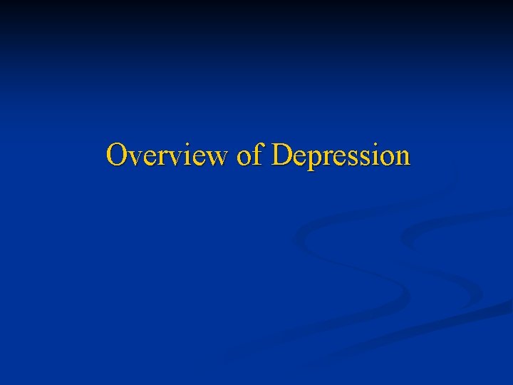 Overview of Depression 