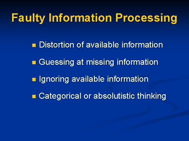 Faulty Information Processing n Distortion of available information n Guessing at missing information n