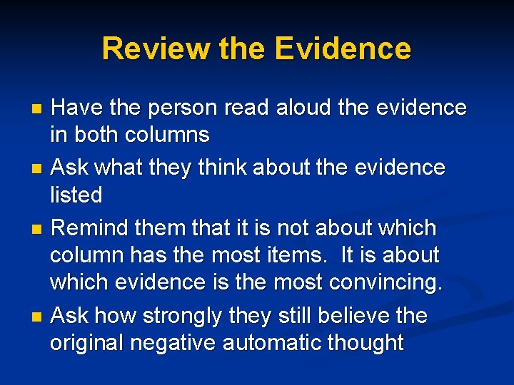 Review the Evidence Have the person read aloud the evidence in both columns n