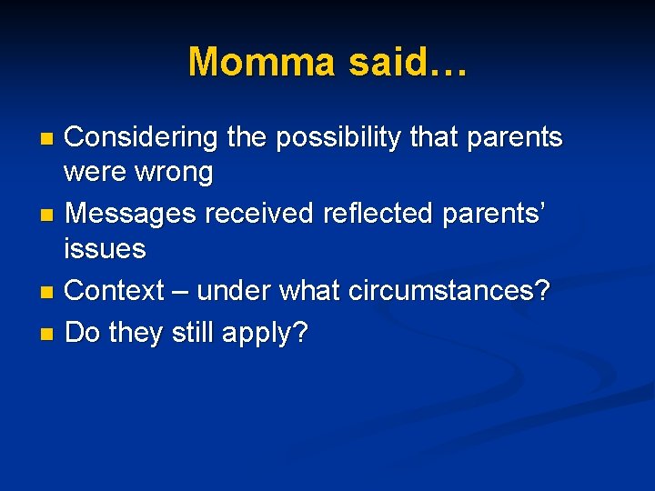 Momma said… Considering the possibility that parents were wrong n Messages received reflected parents’