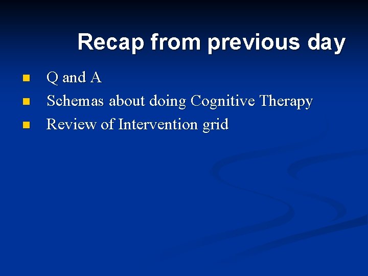 Recap from previous day n n n Q and A Schemas about doing Cognitive