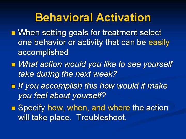 Behavioral Activation When setting goals for treatment select one behavior or activity that can