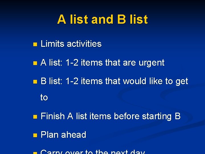 A list and B list n Limits activities n A list: 1 -2 items