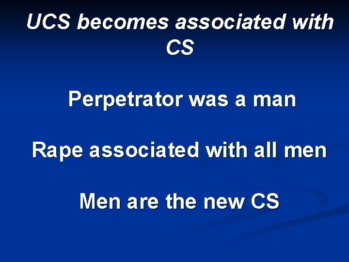UCS becomes associated with CS Perpetrator was a man Rape associated with all men