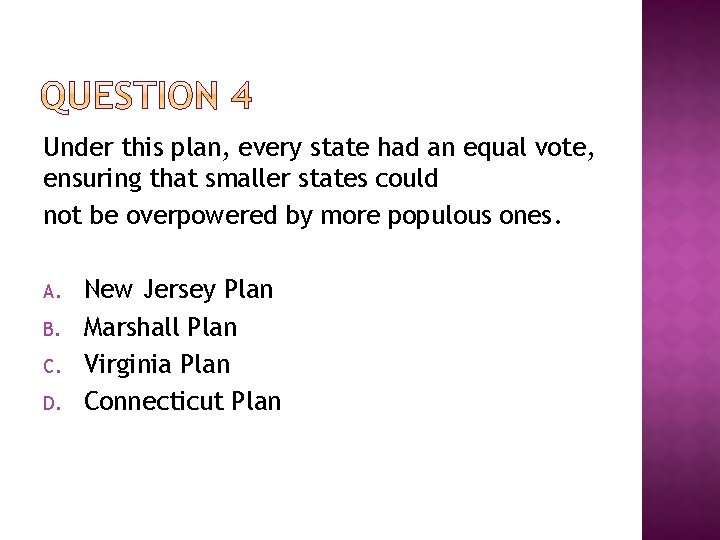 Under this plan, every state had an equal vote, ensuring that smaller states could