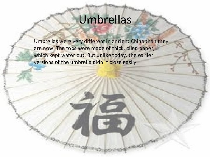 Umbrellas were very different in ancient China than they are now. The tops were