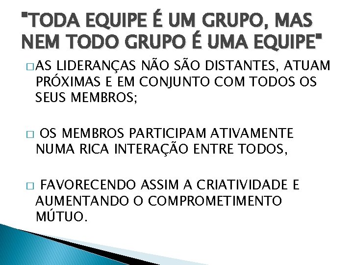 "TODA EQUIPE É UM GRUPO, MAS NEM TODO GRUPO É UMA EQUIPE" � AS