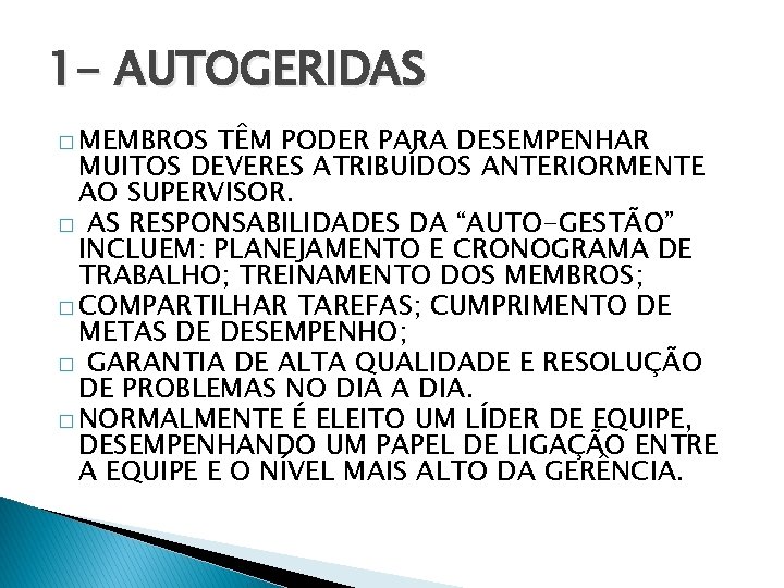 1 - AUTOGERIDAS � MEMBROS TÊM PODER PARA DESEMPENHAR MUITOS DEVERES ATRIBUÍDOS ANTERIORMENTE AO