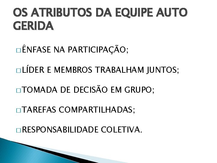 OS ATRIBUTOS DA EQUIPE AUTO GERIDA � ÊNFASE � LÍDER NA PARTICIPAÇÃO; E MEMBROS