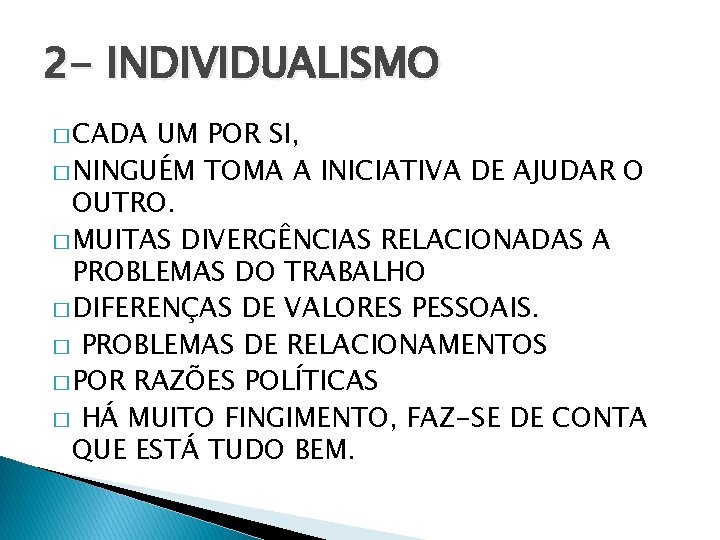 2 - INDIVIDUALISMO � CADA UM POR SI, � NINGUÉM TOMA A INICIATIVA DE