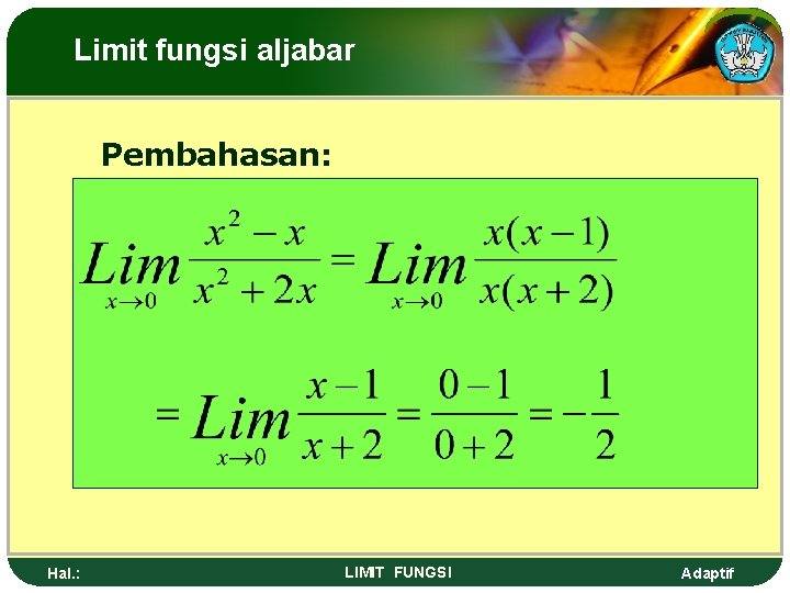 Limit fungsi aljabar Pembahasan: Hal. : LIMIT FUNGSI Adaptif 