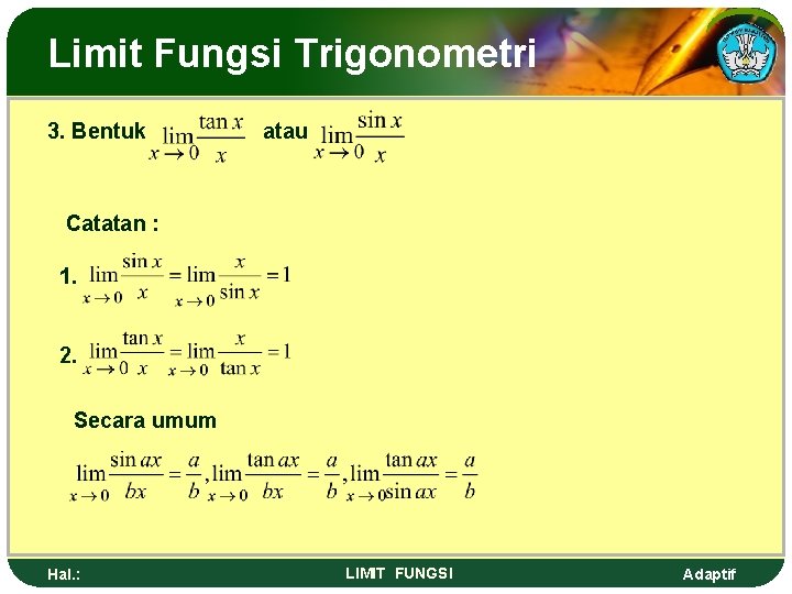 Limit Fungsi Trigonometri 3. Bentuk atau Catatan : 1. 2. Secara umum Hal. :