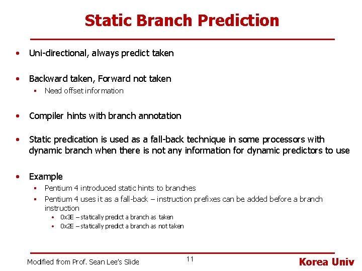 Static Branch Prediction • Uni-directional, always predict taken • Backward taken, Forward not taken