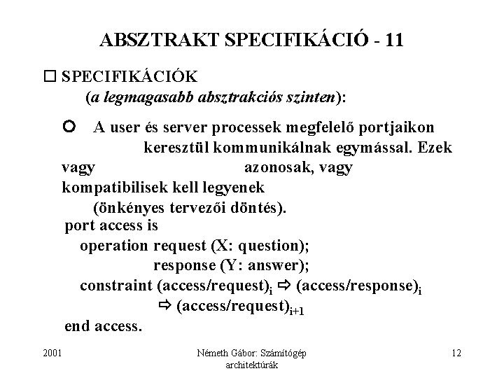 ABSZTRAKT SPECIFIKÁCIÓ - 11 o SPECIFIKÁCIÓK (a legmagasabb absztrakciós szinten): A user és server