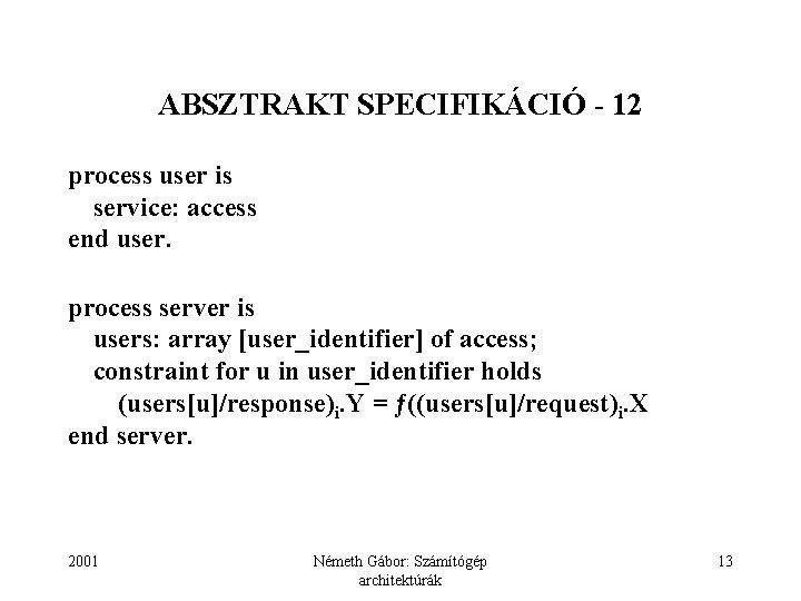ABSZTRAKT SPECIFIKÁCIÓ - 12 process user is service: access end user. process server is