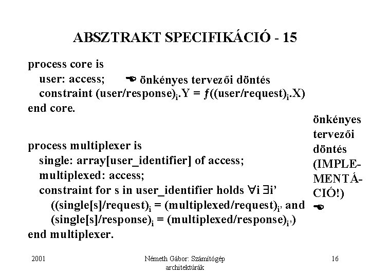 ABSZTRAKT SPECIFIKÁCIÓ - 15 process core is user: access; önkényes tervezői döntés constraint (user/response)i.
