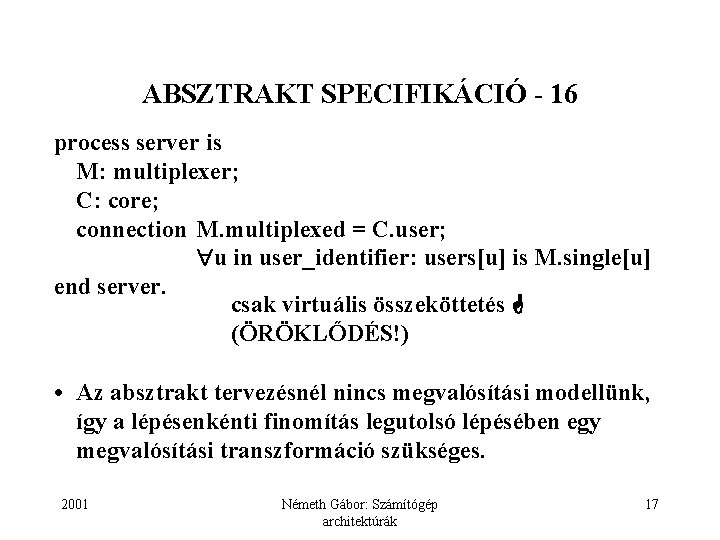 ABSZTRAKT SPECIFIKÁCIÓ - 16 process server is M: multiplexer; C: core; connection M. multiplexed