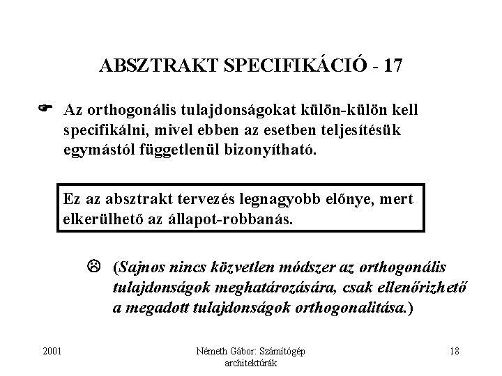 ABSZTRAKT SPECIFIKÁCIÓ - 17 Az orthogonális tulajdonságokat külön-külön kell specifikálni, mivel ebben az esetben
