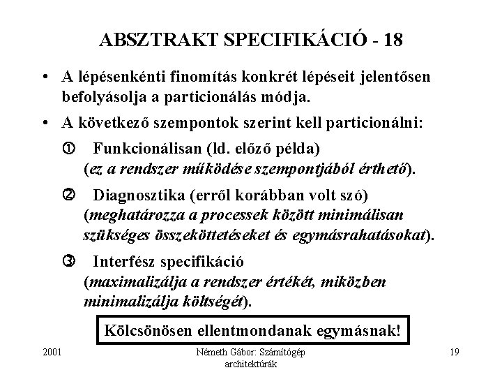 ABSZTRAKT SPECIFIKÁCIÓ - 18 • A lépésenkénti finomítás konkrét lépéseit jelentősen befolyásolja a particionálás