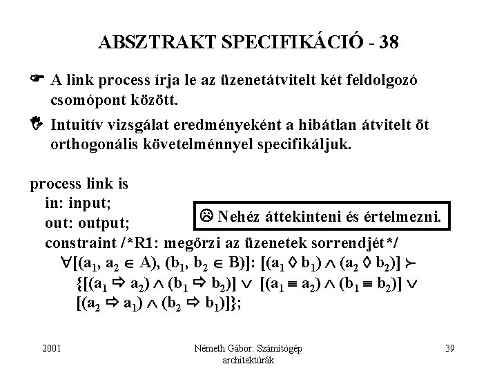 ABSZTRAKT SPECIFIKÁCIÓ - 38 A link process írja le az üzenetátvitelt két feldolgozó csomópont