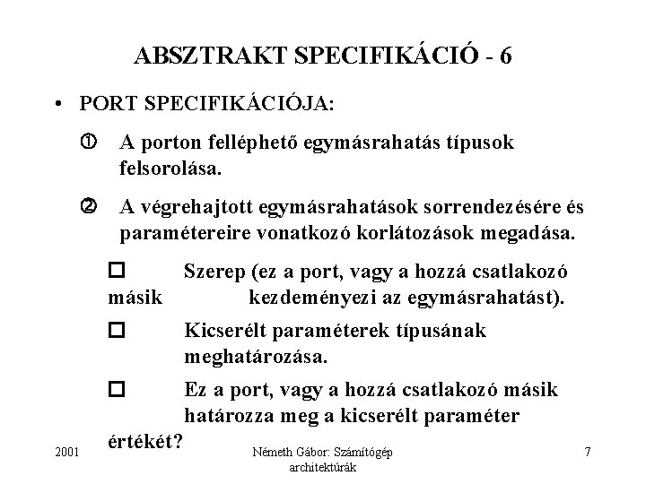 ABSZTRAKT SPECIFIKÁCIÓ - 6 • PORT SPECIFIKÁCIÓJA: A porton felléphető egymásrahatás típusok felsorolása. A