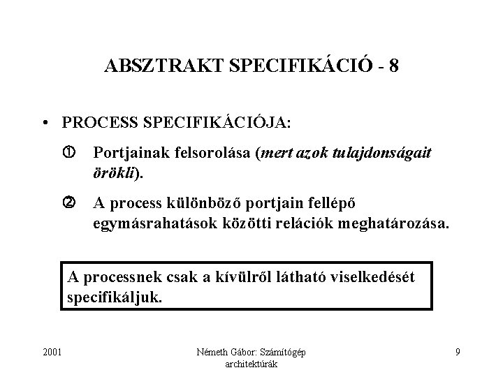 ABSZTRAKT SPECIFIKÁCIÓ - 8 • PROCESS SPECIFIKÁCIÓJA: Portjainak felsorolása (mert azok tulajdonságait örökli). A