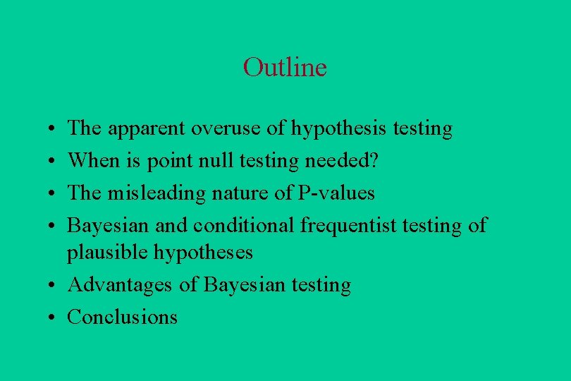 Outline • • The apparent overuse of hypothesis testing When is point null testing