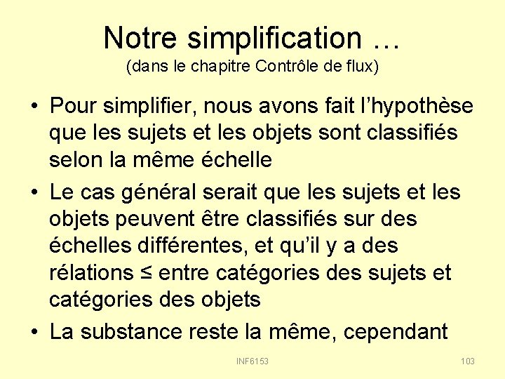 Notre simplification … (dans le chapitre Contrôle de flux) • Pour simplifier, nous avons