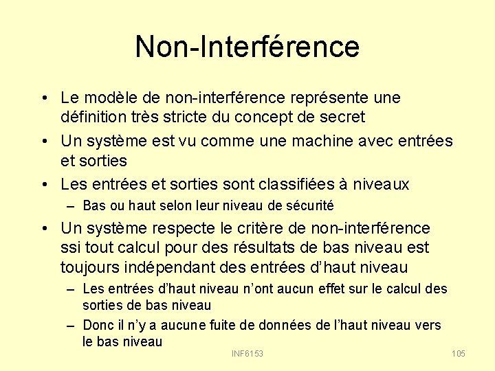 Non-Interférence • Le modèle de non-interférence représente une définition très stricte du concept de