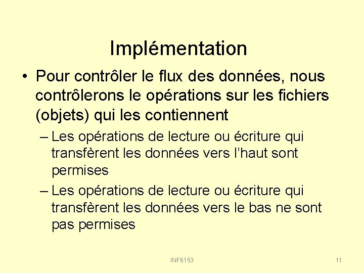 Implémentation • Pour contrôler le flux des données, nous contrôlerons le opérations sur les