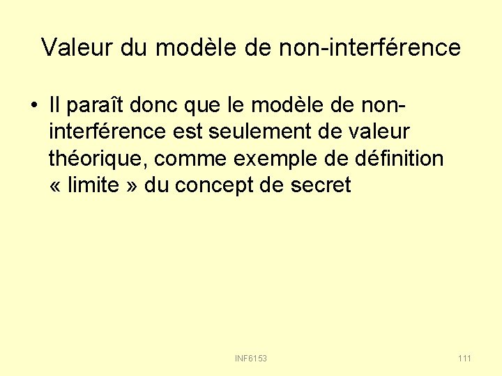 Valeur du modèle de non-interférence • Il paraît donc que le modèle de noninterférence