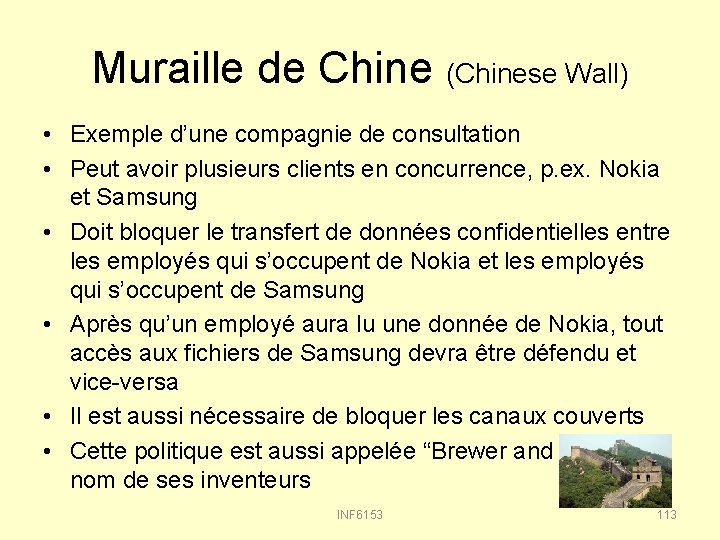 Muraille de Chine (Chinese Wall) • Exemple d’une compagnie de consultation • Peut avoir