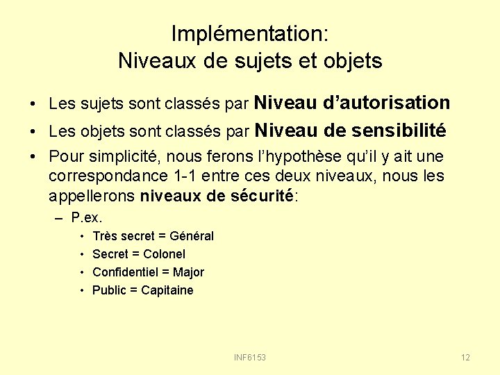 Implémentation: Niveaux de sujets et objets • Les sujets sont classés par Niveau d’autorisation