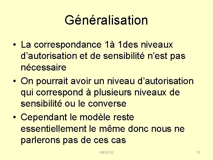 Généralisation • La correspondance 1à 1 des niveaux d’autorisation et de sensibilité n’est pas