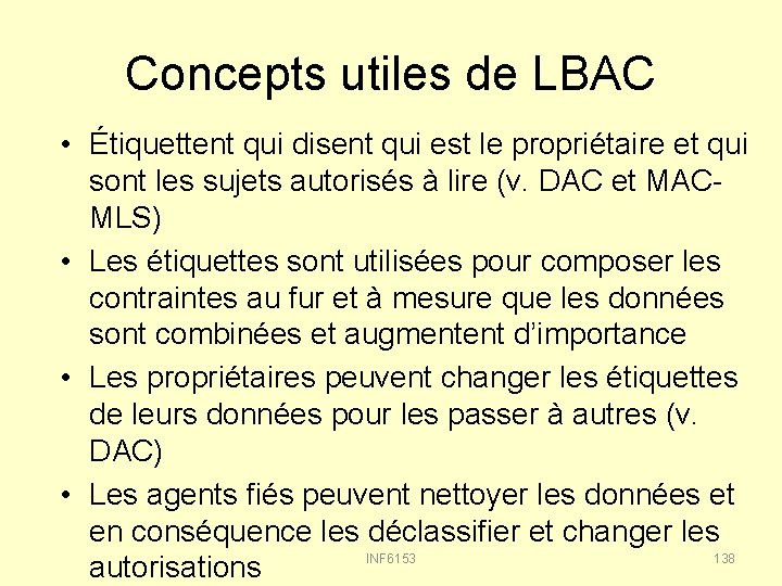 Concepts utiles de LBAC • Étiquettent qui disent qui est le propriétaire et qui