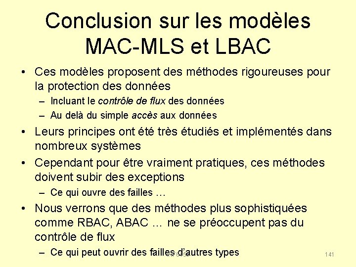 Conclusion sur les modèles MAC-MLS et LBAC • Ces modèles proposent des méthodes rigoureuses