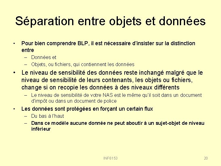 Séparation entre objets et données • Pour bien comprendre BLP, il est nécessaire d’insister