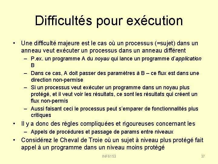 Difficultés pour exécution • Une difficulté majeure est le cas où un processus (=sujet)