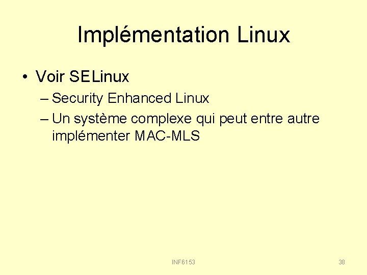 Implémentation Linux • Voir SELinux – Security Enhanced Linux – Un système complexe qui