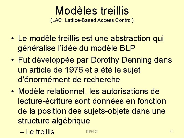 Modèles treillis (LAC: Lattice-Based Access Control) • Le modèle treillis est une abstraction qui
