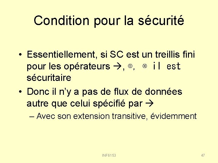 Condition pour la sécurité • Essentiellement, si SC est un treillis fini pour les