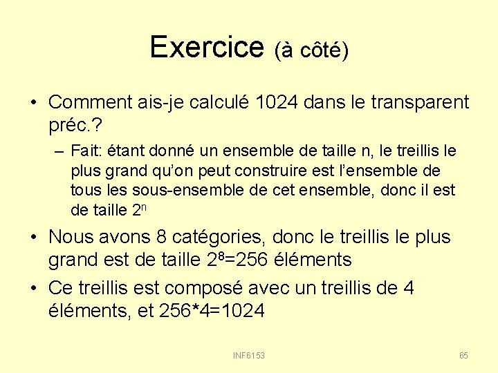 Exercice (à côté) • Comment ais-je calculé 1024 dans le transparent préc. ? –