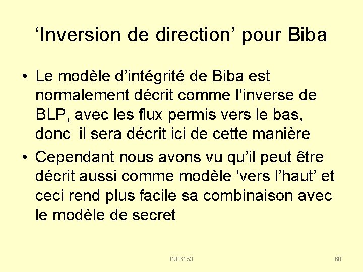 ‘Inversion de direction’ pour Biba • Le modèle d’intégrité de Biba est normalement décrit