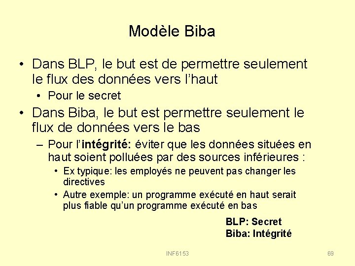 Modèle Biba • Dans BLP, le but est de permettre seulement le flux des