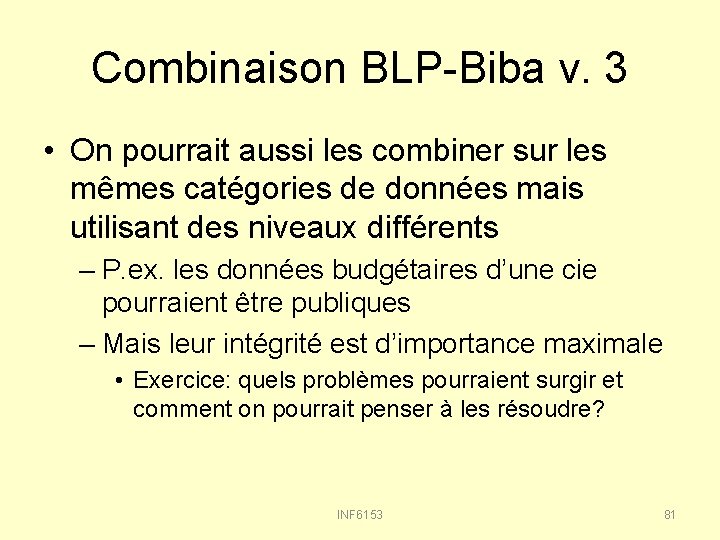 Combinaison BLP-Biba v. 3 • On pourrait aussi les combiner sur les mêmes catégories