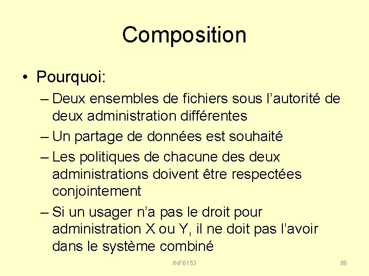 Composition • Pourquoi: – Deux ensembles de fichiers sous l’autorité de deux administration différentes