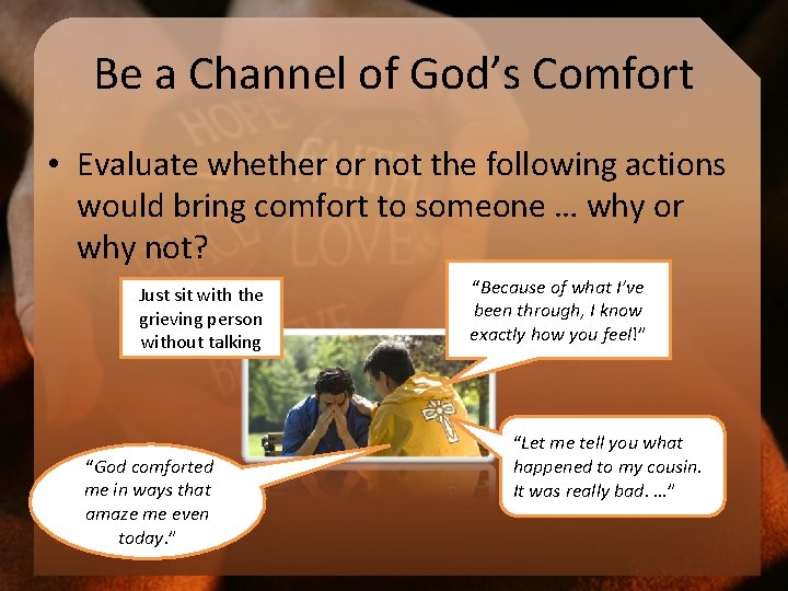 Be a Channel of God’s Comfort • Evaluate whether or not the following actions
