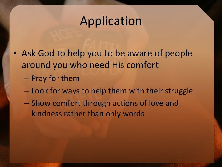 Application • Ask God to help you to be aware of people around you